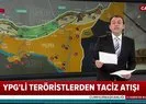 PKK/YPGli teröristlerin tacizleri sürüyor