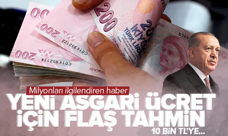 Yeni asgari ücret için flaş tahmin! 10 bin TL…