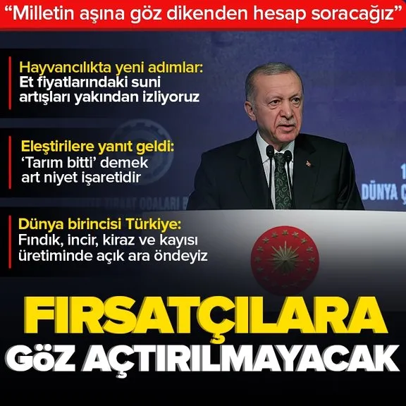 Başkan Erdoğan’dan ’fırsatçılara göz açtırmayacağız’ mesajı: Milletin aşına göz dikenden hesap soracağız