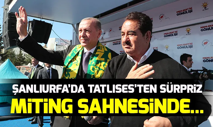 Başkan Erdoğan ve İbrahim Tatlıses Şanlıurfa’da miting sahnesine beraber çıktı