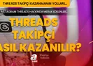 Threads takipçi nasıl kazanılır?