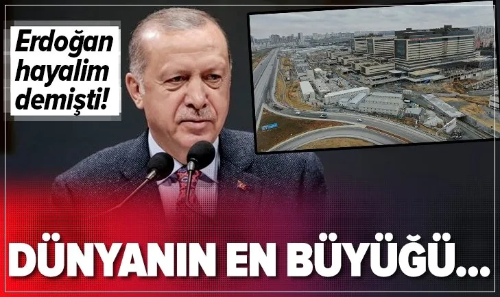 Başkan Erdoğan hayalim demişti! Dünyanın en büyüğü...