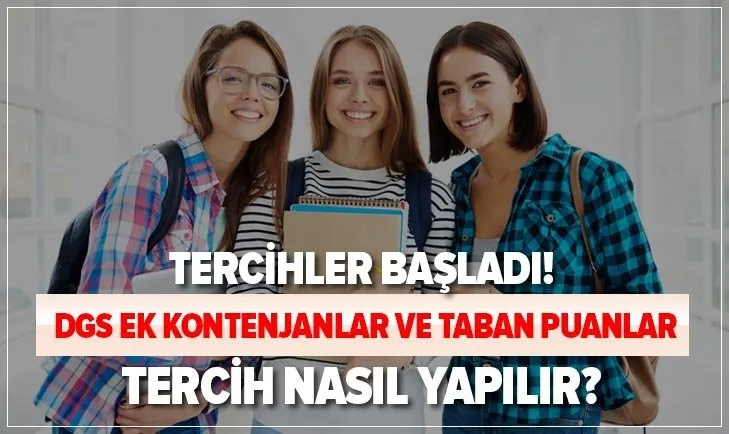 DGS ek tercih kılavuzu 2020: DGS ek tercihi nasıl yapılır?  İşte DGS ek boş pozisyonları ve taban puanlarının listesi ...