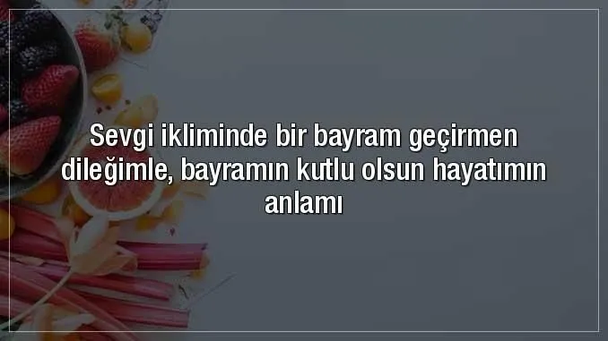 Sevgiliye bayram mesajları 2020! Sevgiliye Whatsapp Kurban Bayramı kutlama mesajları...