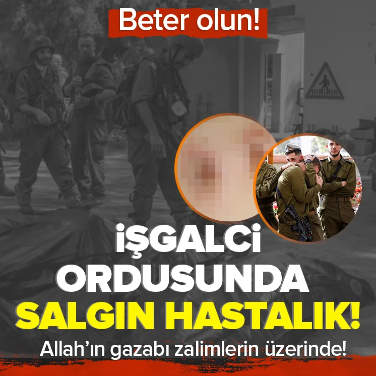İşgalci ordusu hastalıktan kırılıyor!