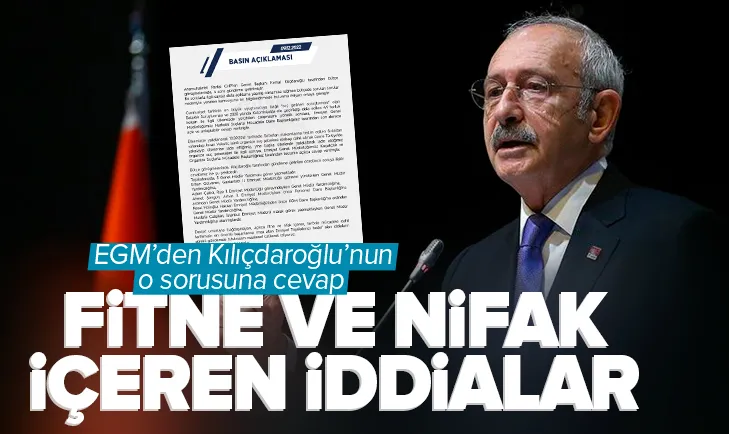 EGM’den Kılıçdaroğlu’na cevap! Üzülerek izliyoruz