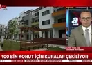 TOKİnin 100 bin konut projesinde kuralar çekiliyor