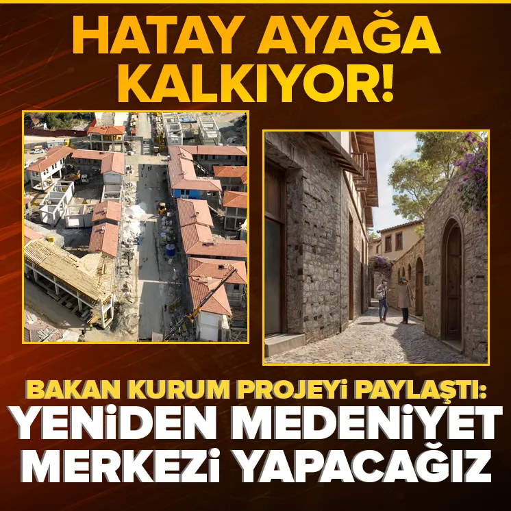Hatay yeniden ayağa kalkıyor! Bakan paylaştı
