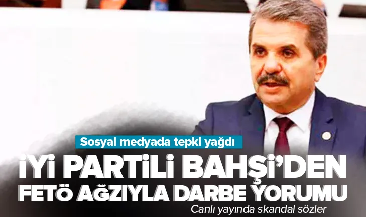 İYİ Partili vekilden FETÖ ağzıyla 15 Temmuz yorumu!