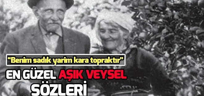 Aşık Veysel sözleri! Aşık Veysel Şatıroğlu kimdir? Aşık Veysel'in mezarı nerede?