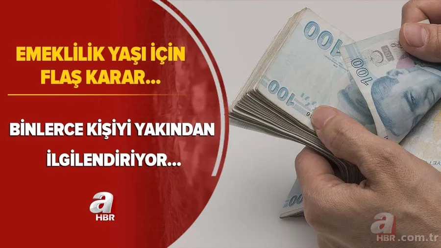 Emeklilik yaşı için flaş karar! Binlerce kişiyi yakından ilgilendiriyor! Resmen açıklandı... 1