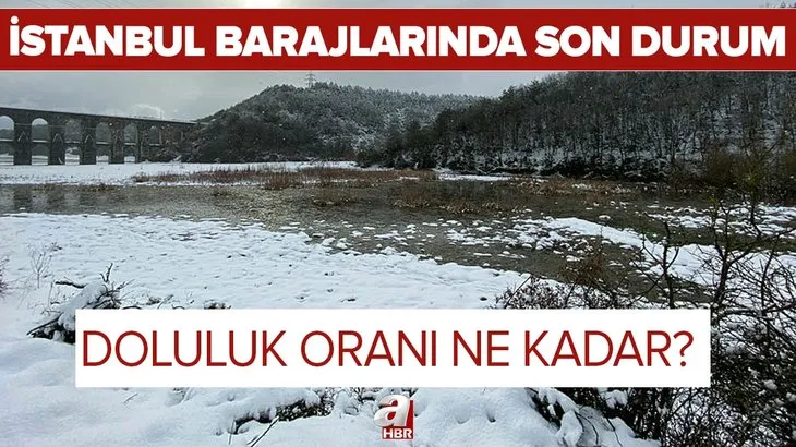 Kar etkisini göstermeye başladı! İstanbul baraj doluluk oranı ne kadar oldu? 21 Şubat İstanbul barajlarında son durum
