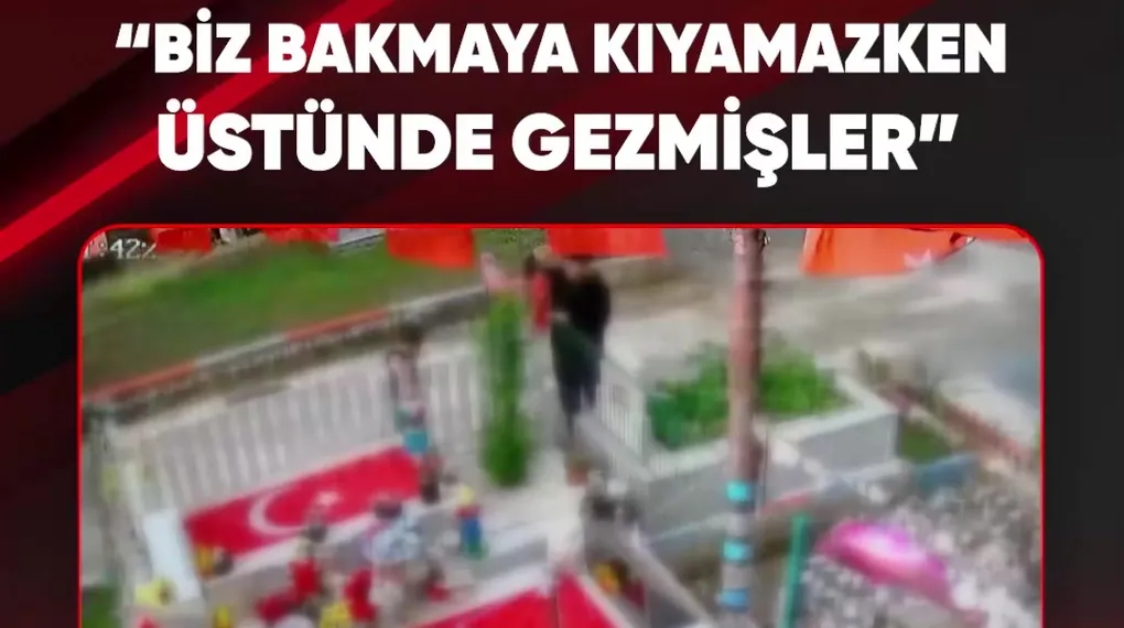 “BİZ YÜZÜNE BAKAMAZKEN ÜSTÜNDE GEZMİŞLER.”