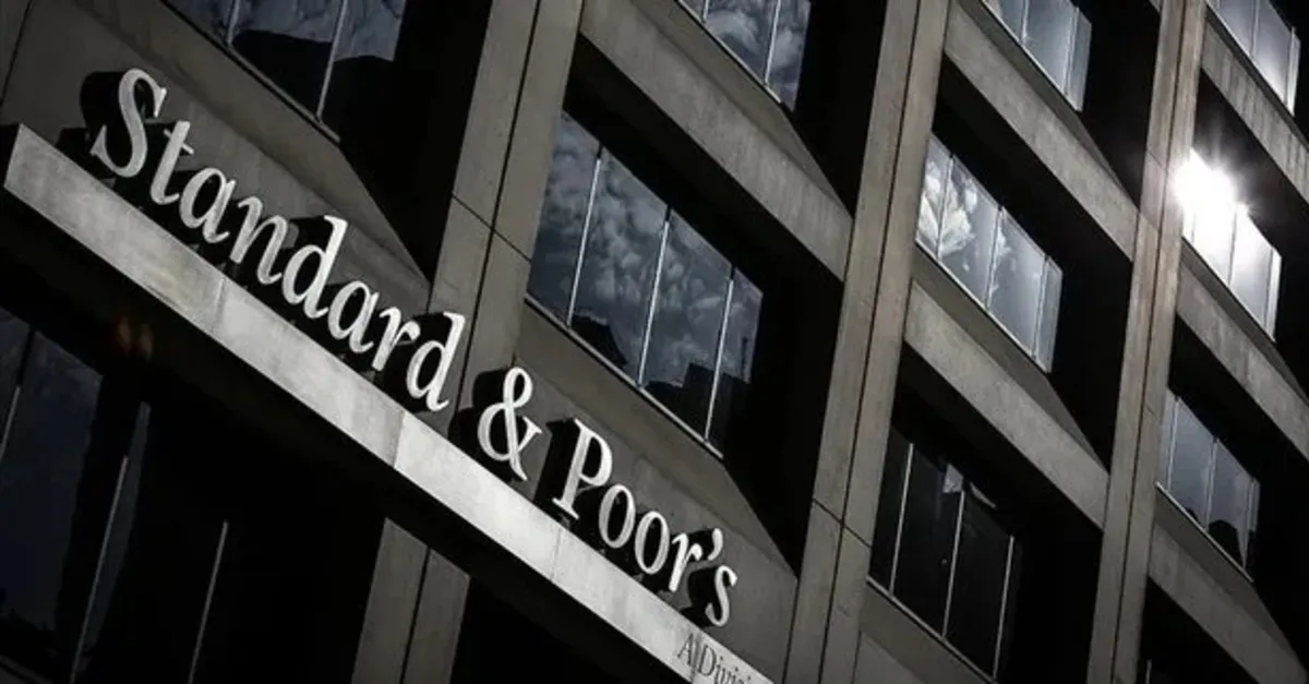 S&P Türkiye’nin kredi notunu artırdı!