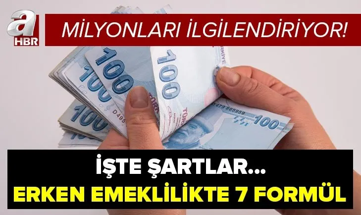 Erken emeklilikte 7 formül: Milyonları yakından ilgilendiriyor! İşte yasalara göre erken emeklilik şartları