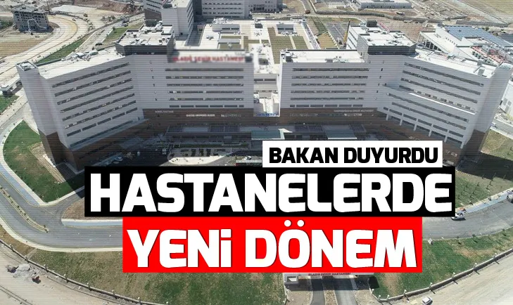Sağlık Bakanı açıkladı! Hastanelerde yeni dönem...