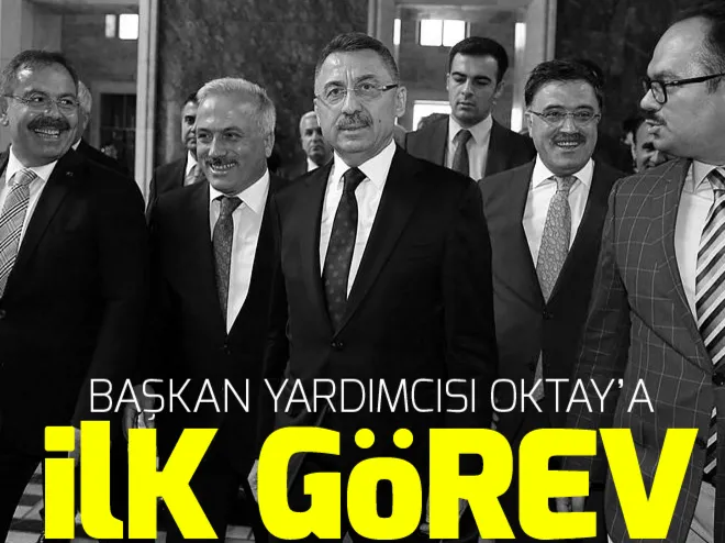 Başkan Yardımcısı Fuat Oktaya ilk görev