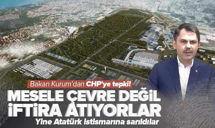 Son dakika: Atatürk Havalimanı’na Millet Bahçesi! Çevre Bakanı Murat Kurum’dan CHP’ye tepki: Gezi Parkı’nda olduğu gibi mesele çevre değil