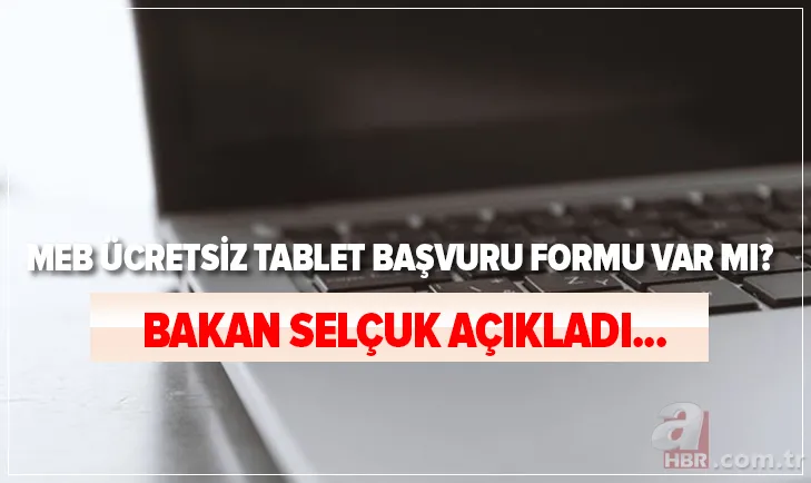 MEB 500 bin ücretsiz tablet başvuru formu ve linki var mı? Ücretsiz tablet başvurusu nereden, nasıl yapılır? 1