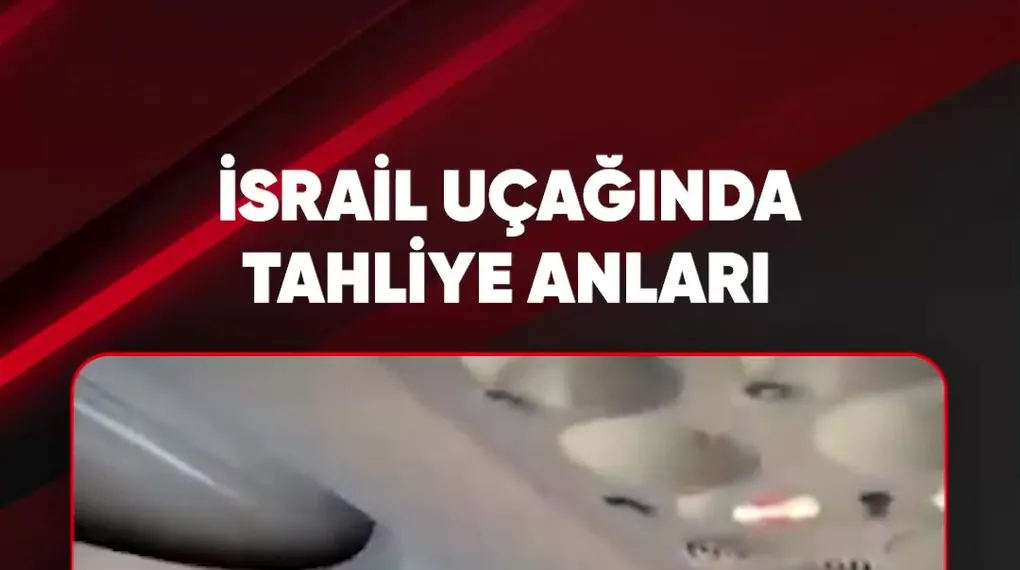 İSRAİL UÇAĞINDA TAHLİYE ANLARI