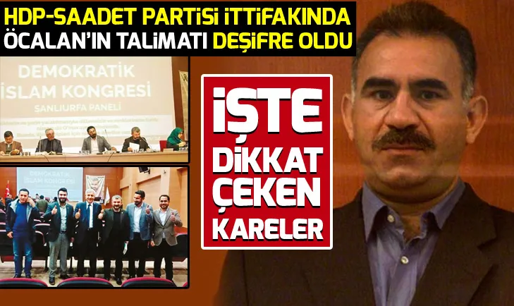 HDP-Saadet Partisi ittifakında Öcalanın talimatı deşifre oldu