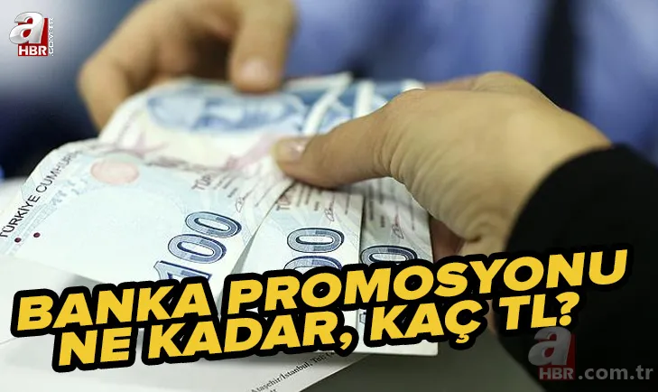 10 bin TL'ye kadar yükseldi! Banka promosyonunda son günler! Elinizi çabun tutun! Hangi banka ne kadar promosyon veriyor? 1