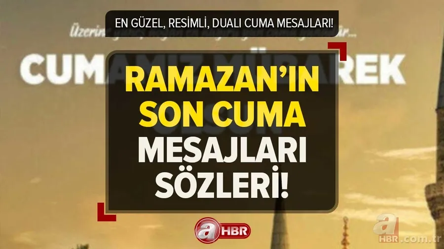 RAMAZAN'IN SON CUMA MESAJLARI 2023 | 14 Nisan En güzel, resimli, dualı, hadisli Cuma ve Ramazan mesajları! 1