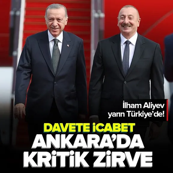 Azerbaycan Cumhurbaşkanı İlham Aliyev yarın Türkiye’ye gelecek