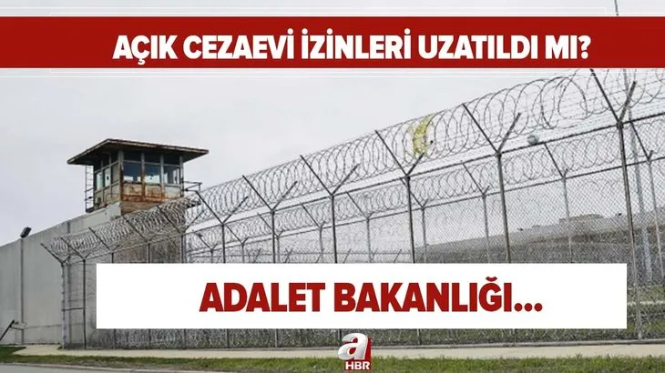 Son dakika: Açık cezaevi izinleri uzatıldı mı? Adalet Bakanlığı açık cezaevi izinleri ertelendi mi, ne zaman bitiyor? Açıklama...