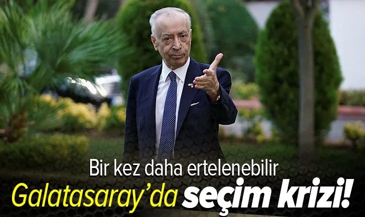 Galatasaray'da seçim krizi! Yine ertelenebilir