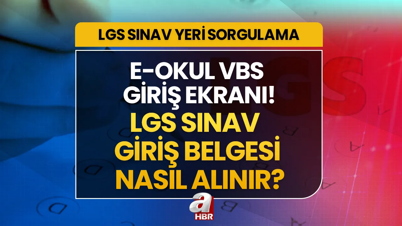 E-OKUL LGS SINAV YERİ SORGULAMA! LGS'ye hangi okulda gireceğim? LGS giriş belgesi nereden, nasıl alınır? meb.gov.tr