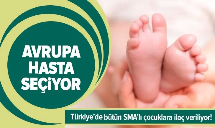 Türkiye’de bütün SMA’lı çocuklara ilaç veriliyor! Avrupa hasta seçiyor