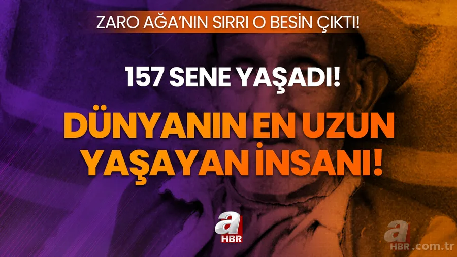 157 yıl boyunca bu besini tüketti! Dünyanın en uzun yaşayan insanı Zaro Ağa'nın sırrı! 1