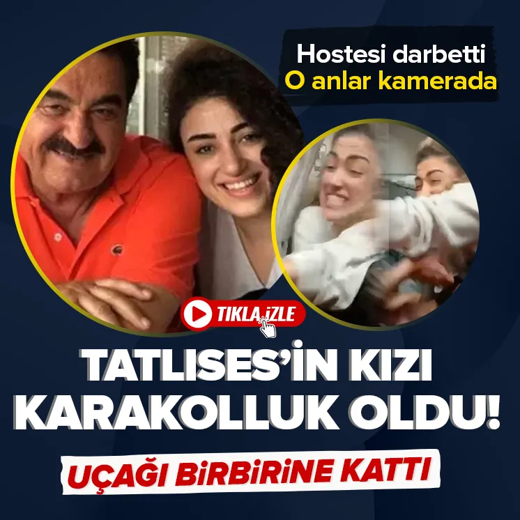 İbrahim Tatlıses’in kızı uçakta hostese saldırdı!