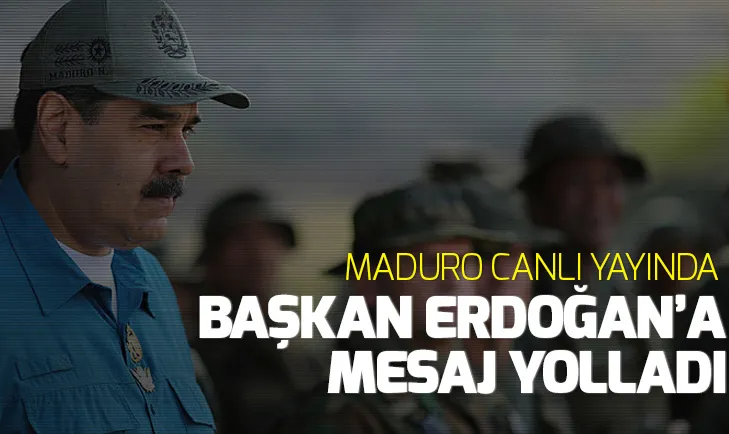 Maduro canlı yayında Başkan Erdoğan’a mesaj gönderdi