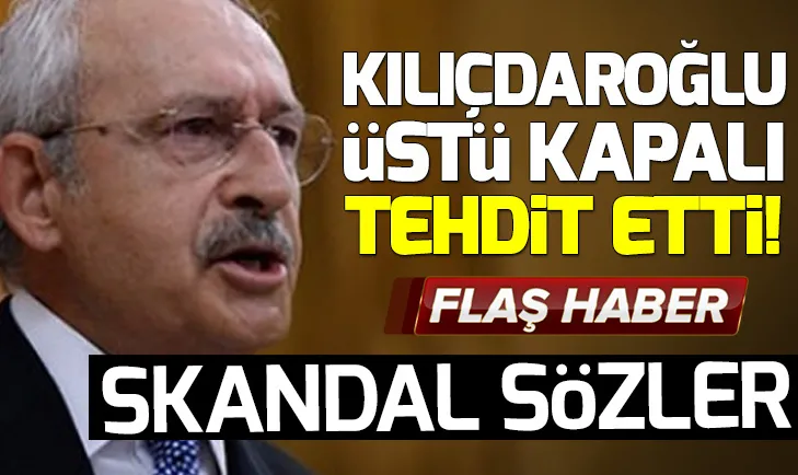 Kemal Kılıçdaroğlu paniğe kapıldı! Üstü kapalı tehdit