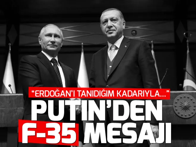 Putinden S-400 ve F-35 mesajı: Erdoğana baskı uygulayamazlar