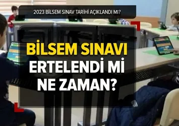 BİLSEM sınavı ertelendi mi, ne zaman yapılacak? BİLSEM SINAV TARİHİ 2023 | Öğrenci seçme takvimi! 1.sınıf, 2.sınıf...