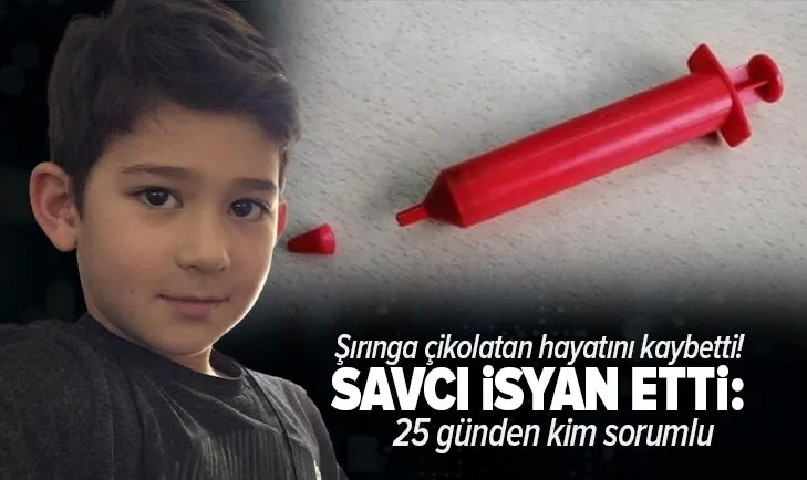 Mert Yağız Köksal şırınga çikolatan hayatını kaybetti! Savcı isyan etti: 25 günden kim sorumlu