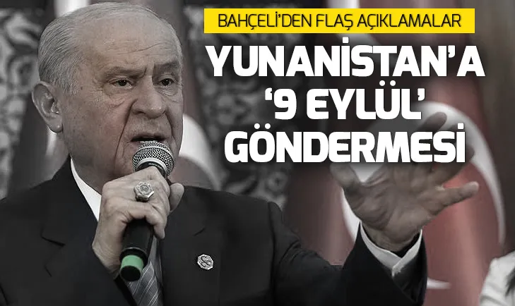 Bahçeliden Yunanistana 9 Eylül göndermesi!