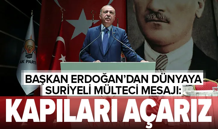 BaÅkan ErdoÄan: Güvenli bölge olmazsa, kapıları açmak zorunda kalırız