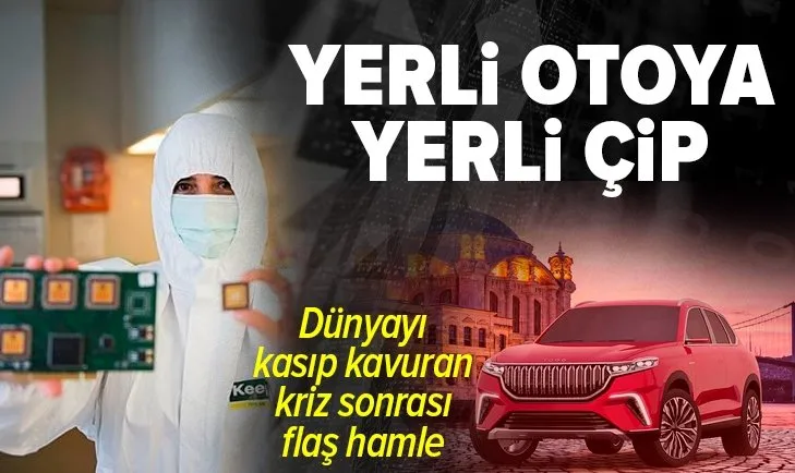 Dünyadaki çip krizi sonrası Türkiye'den flaş hamle! Yerli otomobile yerli çip