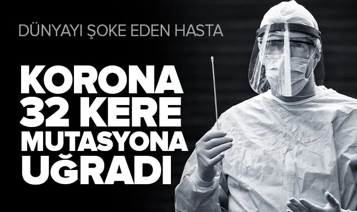 Dünya bu hastayı konuşuyor! Koronavirüs tam 32 kere mutasyona uğradı