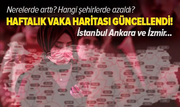Sağlık Bakanı Fahrettin Koca 12-18 Haziran illere göre vaka haritası paylaştı! Nerelerde vakalar arttı? İstanbul Ankara İzmir'de son durum