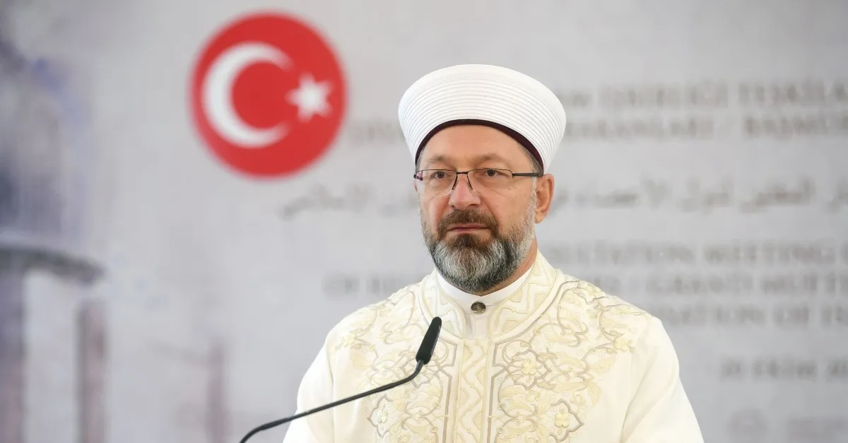 Diyanet İşleri Başkanı Ali Erbaş: Yeryüzü yeniden İslam’ın huzur veren ilkelerini aramaktadır