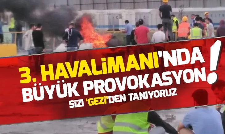 3. Havalimanı’nda büyük provokasyon!