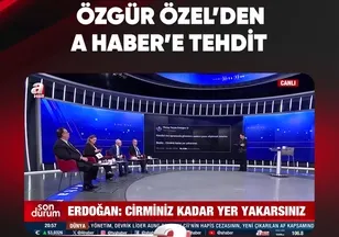 ÖZGÜR ÖZEL'DEN A HABER'E TEHDİT