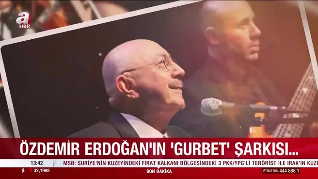 Özdemir Erdoğan’ın Gurbet şarkısı…