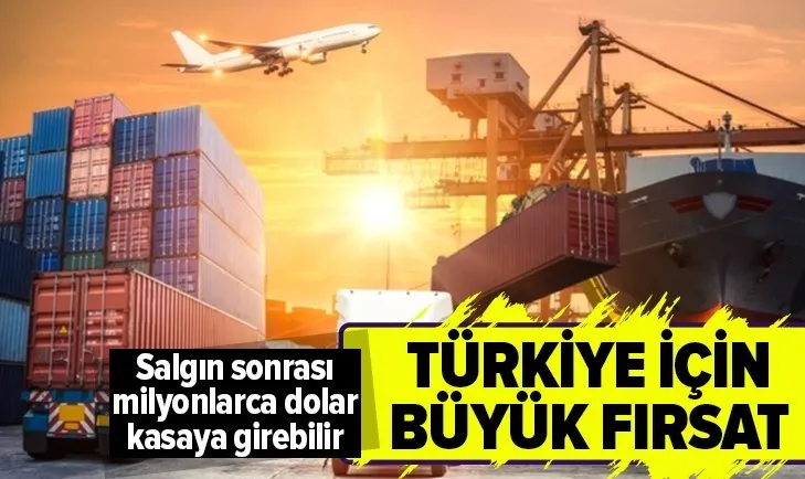 Türkiye için büyük fırsat! Salgın sonrası milyonlarca dolar kasaya girebilir