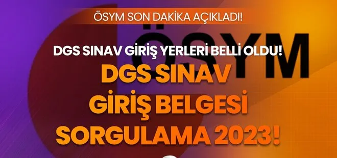 DGS sınav giriş belgesi çıktı nasıl alınır? ÖSYM SON DAKİKA! DGS sınav yerleri, giriş belgesi sorgulama ekranı! ais.osym.gov.tr